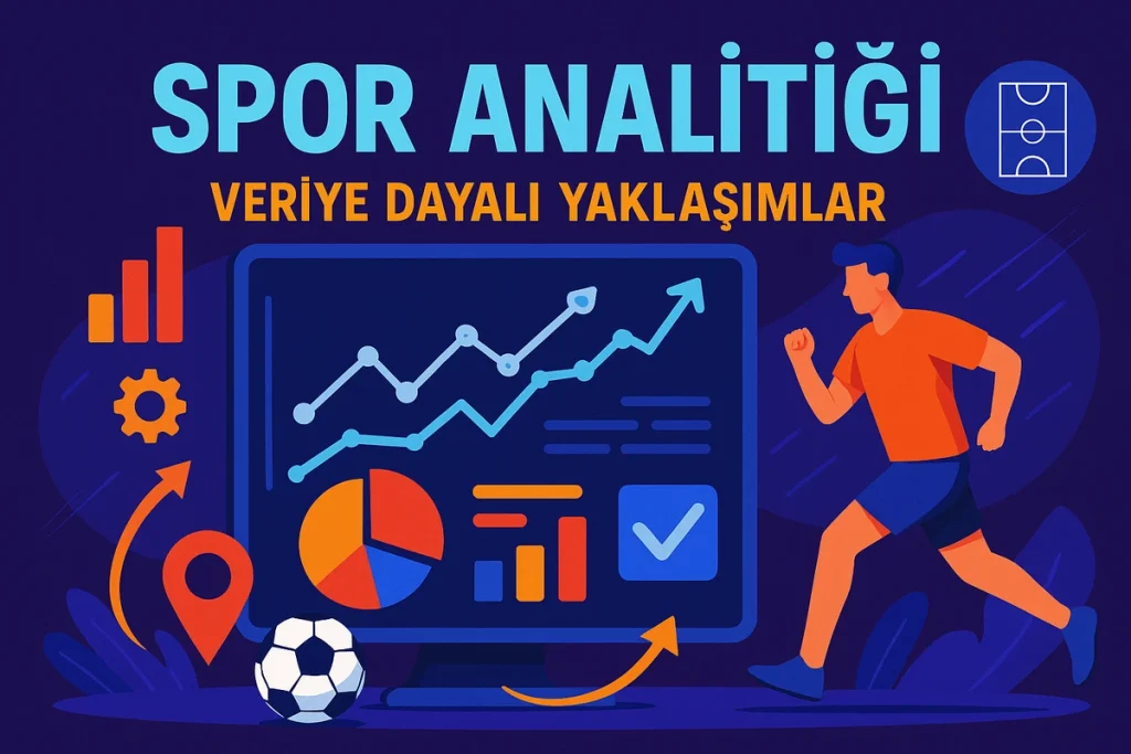 Spor performansında veriye dayalı analitik yöntemler