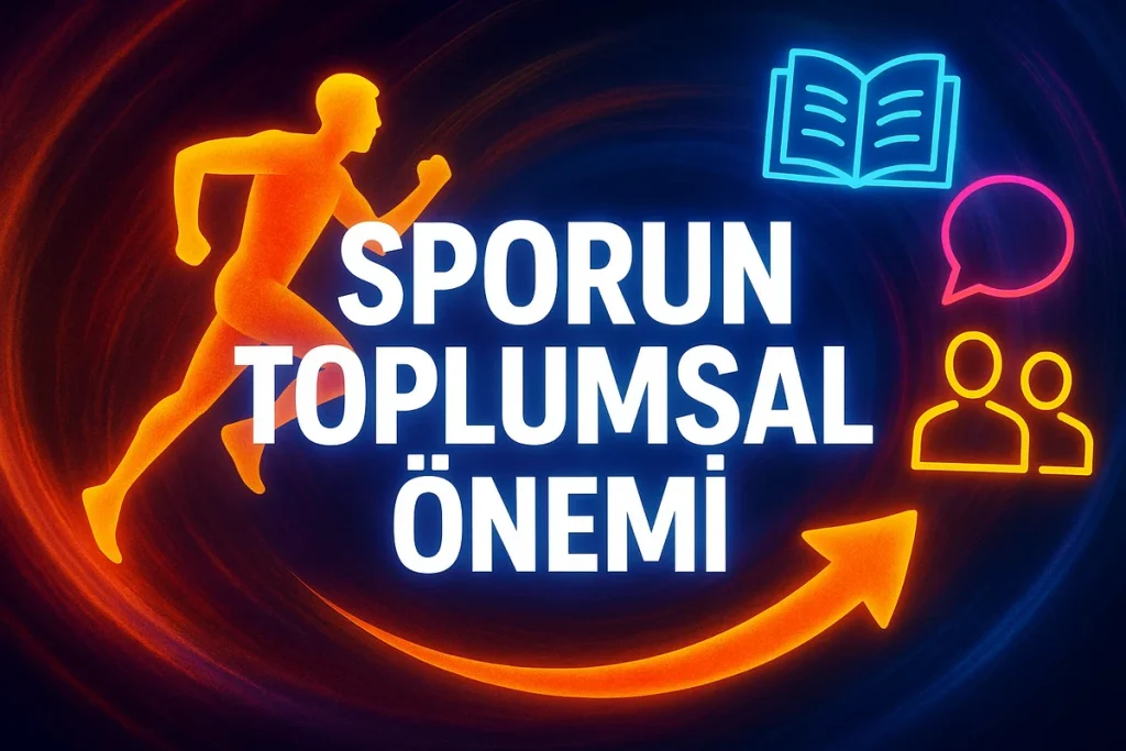 Sporun toplumsal etkileri ve kültürel katkıları